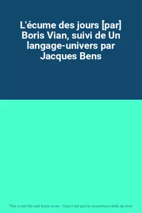 Couverture du produit · L'écume des jours [par] Boris Vian, suivi de Un langage-univers par Jacques Bens
