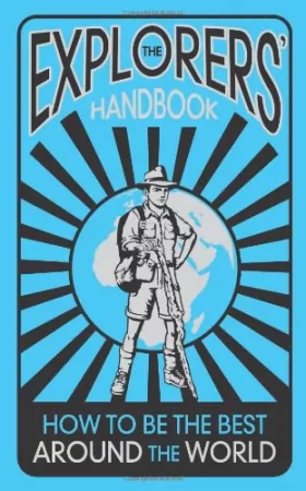 Couverture du produit · The Explorers' Handbook: How to be the Best Around the World