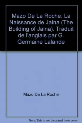 Couverture du produit · Mazo De La Roche. La Naissance de Jalna (The Building of Jalna). Traduit de l'anglais par G. Germaine Lalande