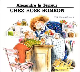 Couverture du produit · Alexandre la terreur chez Rose-Bonbon