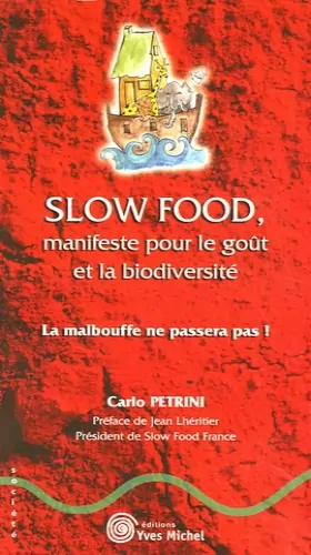 Couverture du produit · Slow Food, manifeste pour le goût et la biodiversité : La malbouffe ne passera pas !