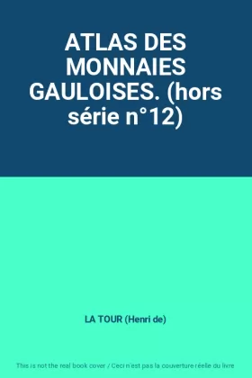 Couverture du produit · ATLAS DES MONNAIES GAULOISES. (hors série n°12)