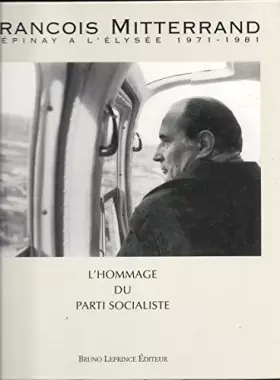 Couverture du produit · François Mitterrand: D'Epinay à l'Elysée, 1971-1981