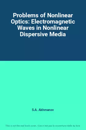 Couverture du produit · Problems of Nonlinear Optics: Electromagnetic Waves in Nonlinear Dispersive Media