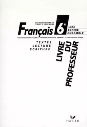 Couverture du produit · Lire, Ecrire, Ensemble, Français 6e, Livre du professeur