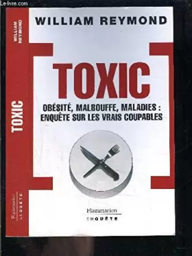 Couverture du produit · Toxic : Obésité, malbouffe, maladie : enquête sur les vrais coupables