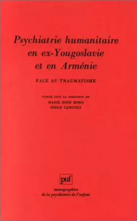 Couverture du produit · Face au traumatisme, psychaitrie humanitaire en ex-Yougoslavie et en Arménie