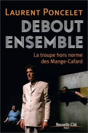 Couverture du produit · Debout ensemble: La troupe hors norme des Mange-Cafard