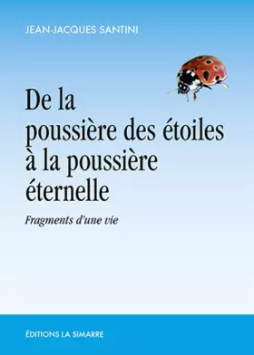 Couverture du produit · De la poussière des étoiles à la poussière éternelle: Fragments d'une vie