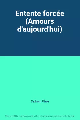 Couverture du produit · Entente forcée (Amours d'aujourd'hui)