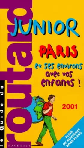 Couverture du produit · Le Guide du routard Junior : Paris et ses environs avec vos enfants 2001