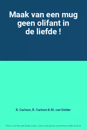 Couverture du produit · Maak van een mug geen olifant in de liefde !