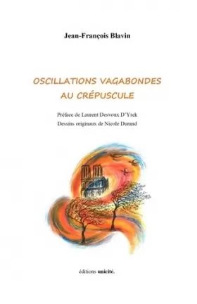 Couverture du produit · Oscillations vagabondes au crépuscule : Préface de Laurent Desvoux DYrek Dessins originaux de Nicole Durand
