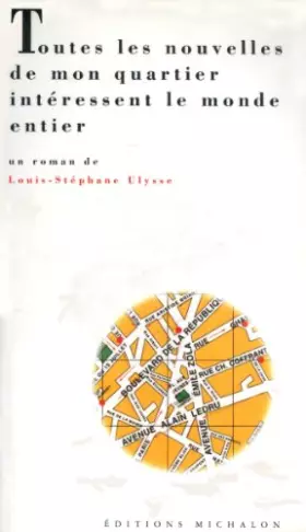 Couverture du produit · Toutes les nouvelles de mon quartier intéressent le monde entier