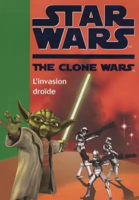 Couverture du produit · Star Wars The Clone Wars, Tome 1 : L'invasion droïde