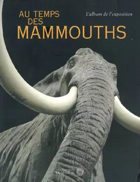 Couverture du produit · Au temps des mammouths : L'album de l'exposition