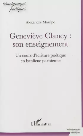 Couverture du produit · Geneviève Clancy : son enseignement: Un cours d'écriture poétique en banlieue parisienne