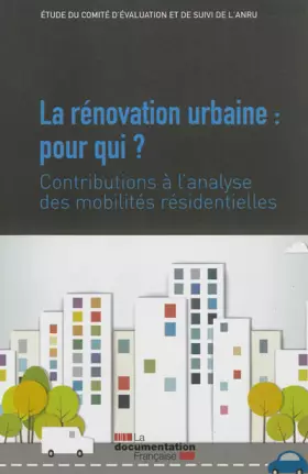 Couverture du produit · La rénovation urbaine : pour qui ? Contribution à l'analyse des mobilités résidentielles