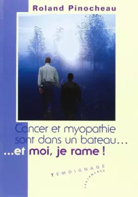 Couverture du produit · Cancer et Myopathie sont dans un bateau ... et moi je rame!