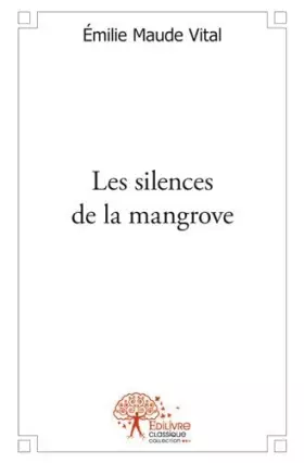 Couverture du produit · Les silences de la mangrove