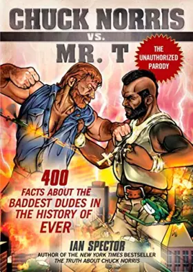 Couverture du produit · Chuck Norris Vs. Mr. T: 400 Facts About the Baddest Dudes in the History of Ever