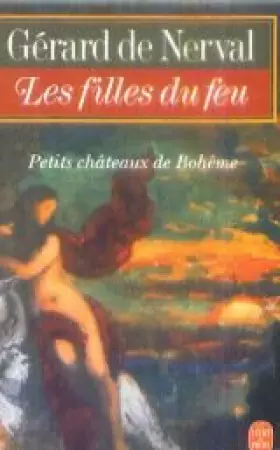 Couverture du produit · Les Filles du feu. (suivi de) Petits châteaux de Bohême