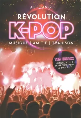Couverture du produit · Révolution K-pop - Musique, amitié, trahison - Livre dont tu es le héros - Dès 10 ans