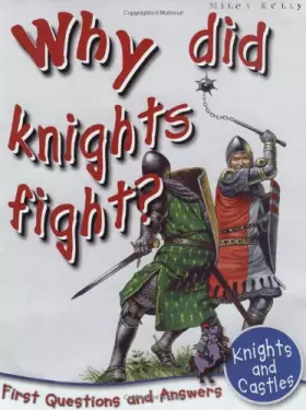 Couverture du produit · Knights and Castles: Why Did Knights Fight?