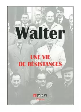 Couverture du produit · Walter : une vie de résistances