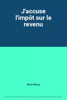 Couverture du produit · J'accuse l'impôt sur le revenu