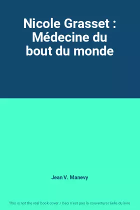 Couverture du produit · Nicole Grasset : Médecine du bout du monde