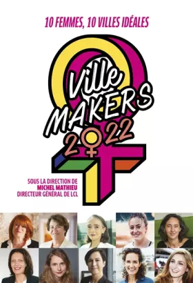 Couverture du produit · Ville Makers 2022: Dix femmes, dix villes idéales