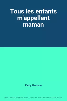 Couverture du produit · Tous les enfants m'appellent maman