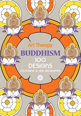 Couverture du produit · Art Therapy Buddhism: 100 Designs Colouring in and Relaxation