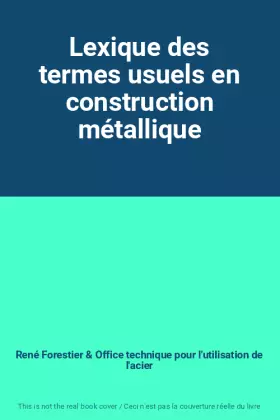 Couverture du produit · Lexique des termes usuels en construction métallique
