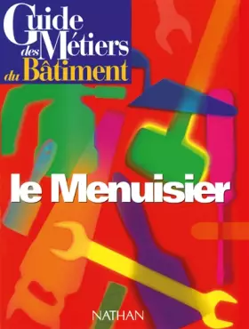 Couverture du produit · Guide des métiers du bâtiment : le menuisier