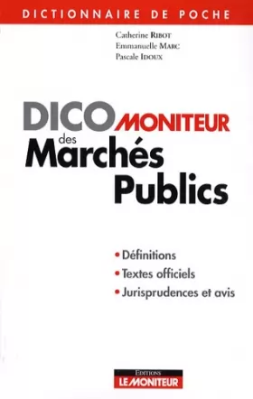 Couverture du produit · Dico Moniteur des marchés publics: Définitions - Textes officiels - Jurisprudences et avis