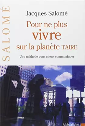 Couverture du produit · Pour ne plus vivre sur la planète taire volume 1. Apprendre à communiquer autrement