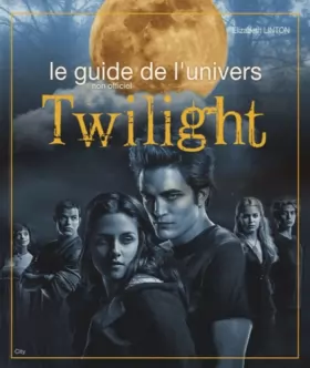 Couverture du produit · Le guide de l'univers de Twilight