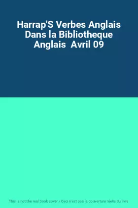 Couverture du produit · Harrap'S Verbes Anglais Dans la Bibliotheque Anglais  Avril 09