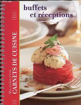 Couverture du produit · BUFFETS ET RECEPTIONS - MA COLLECTION CARNETS DE CUISINE