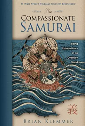 Couverture du produit · The Compassionate Samurai: Being Extraordinary in an Ordinary World