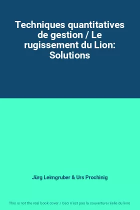 Couverture du produit · Techniques quantitatives de gestion / Le rugissement du Lion: Solutions