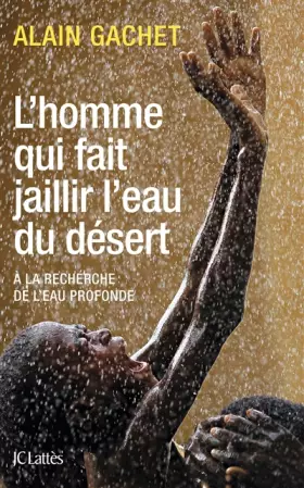 Couverture du produit · L'homme qui fait jaillir l'eau du désert