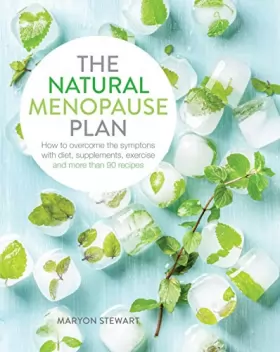 Couverture du produit · The Natural Menopause Plan: Overcome the Symptoms with Diet, Supplements, Exercise and More Than 90 Recipes