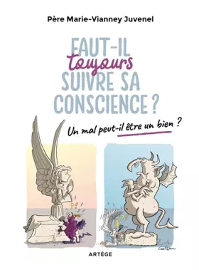 Couverture du produit · Faut-il toujours suivre sa conscience ?: Un mal peut-il être un bien ?