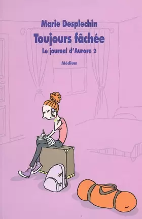 Couverture du produit · Le journal d'Aurore, Tome 2 : Toujours fâchée