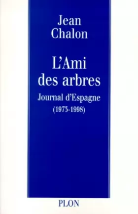 Couverture du produit · L'AMI DES ARBRES. Journal d'Espagne (1973-1998)