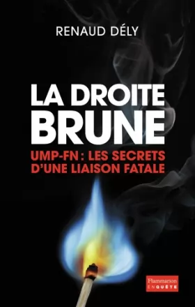 Couverture du produit · La Droite Brune UMP-FN, liaisons fatales