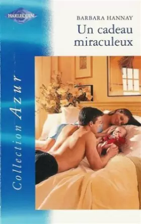 Couverture du produit · Un cadeau miraculeux : Collection : Harlequin azur n° 2319
